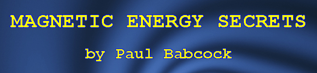 Magnetic Energy Secrets by Paul Babcock